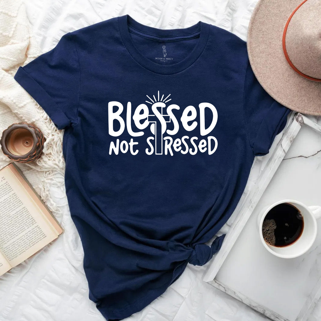 Blessed Not Stressed Shirt | Faith Graphic Tee | Christian Apparel | Inspirational T-Shirt | Gift for Her | Spiritual Clothing