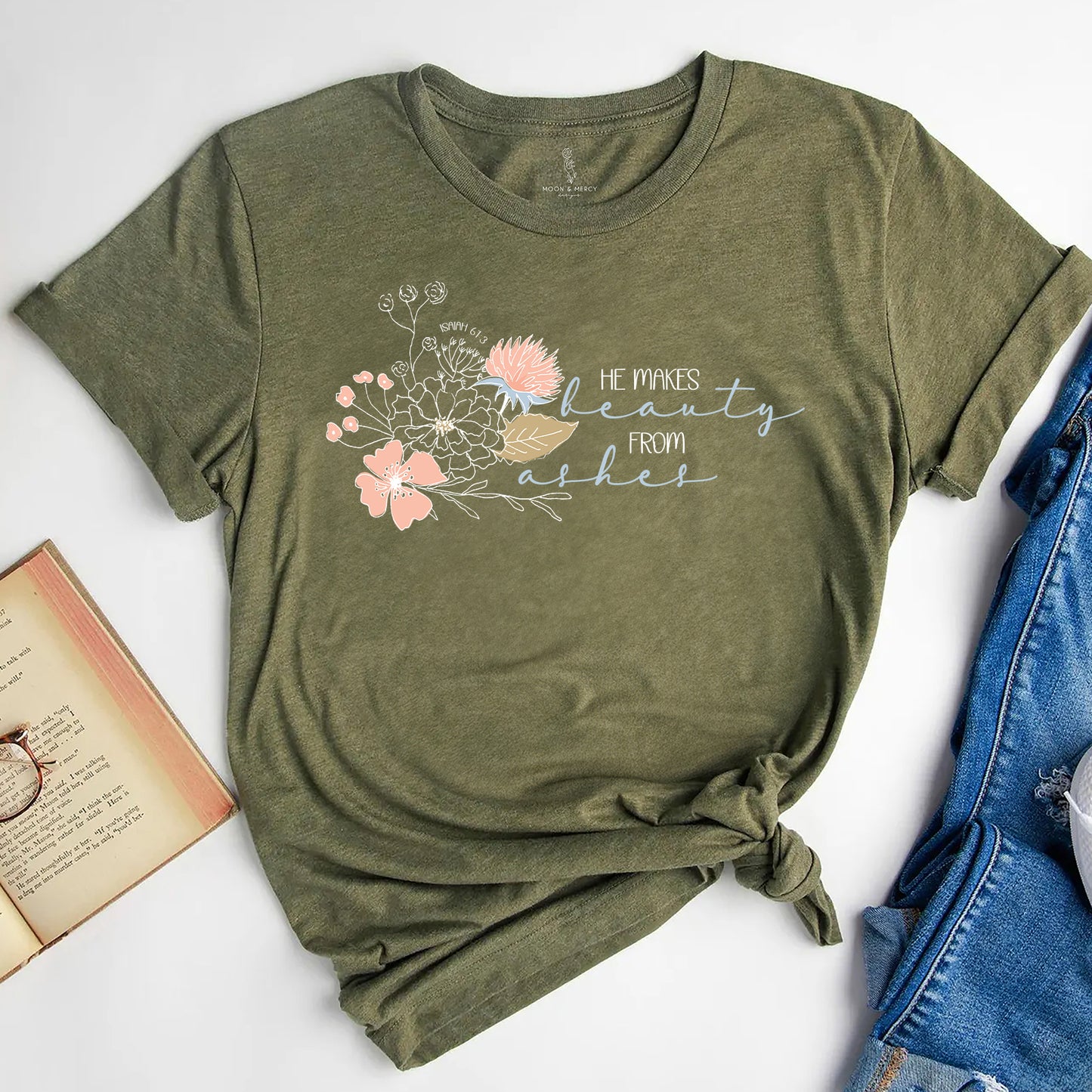 He Makes Beauty from Ashes | Isaiah 61:3 Floral Christian Shirt