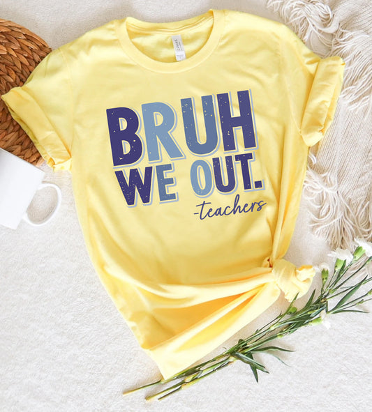 "Bruh, We Out. Teachers" Funny Unisex T-Shirt | End of School Year Celebration Tee