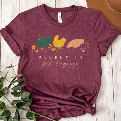 Chicken Lovers Tee | Fluent in Fowl Language Humor