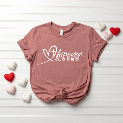 Forever Loved Valentine’s Shirt | Christian Heart & Cross Design | Faith-Based Gift