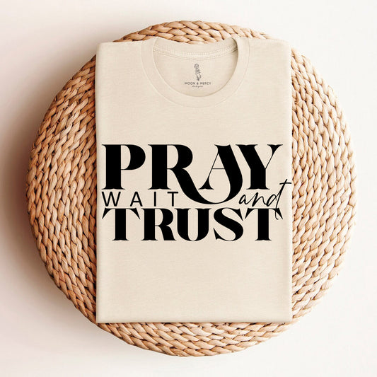 Pray Wait Trust Religious Inspirational Tee