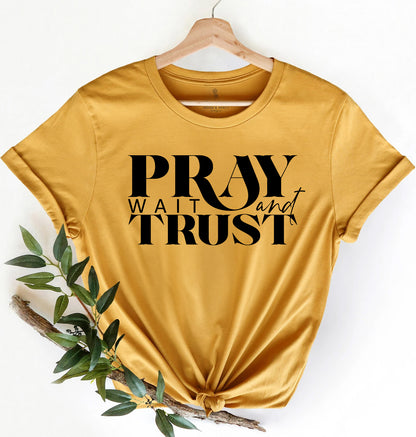 Pray Wait Trust Religious Inspirational Tee
