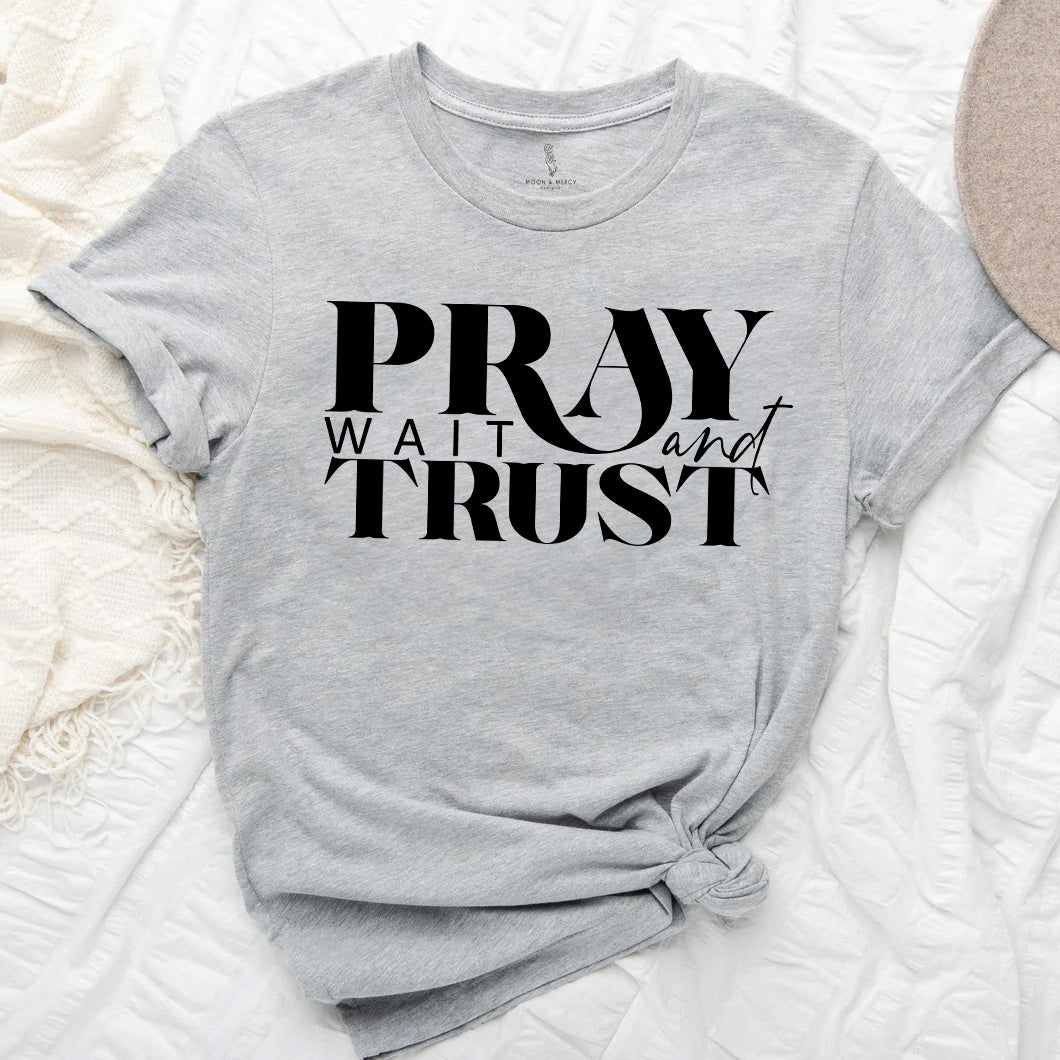 Pray Wait Trust Religious Inspirational Tee