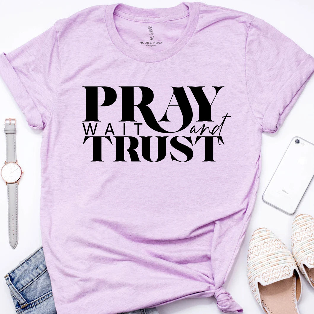 Pray Wait Trust Religious Inspirational Tee