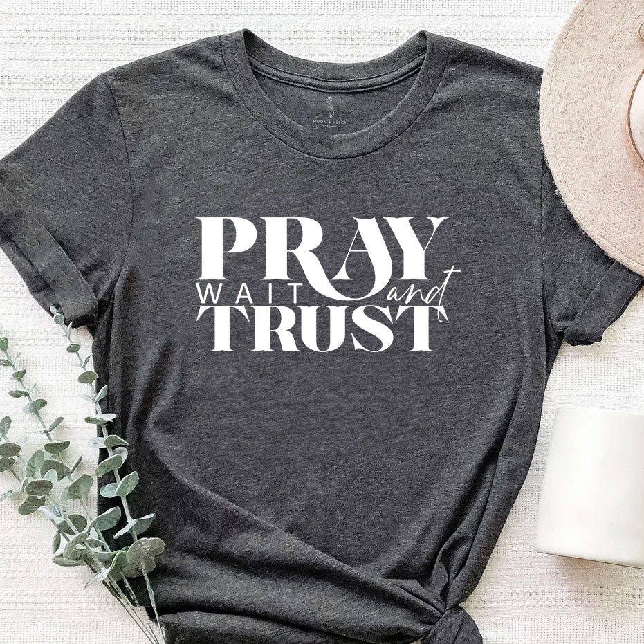 Pray Wait Trust Religious Inspirational Tee