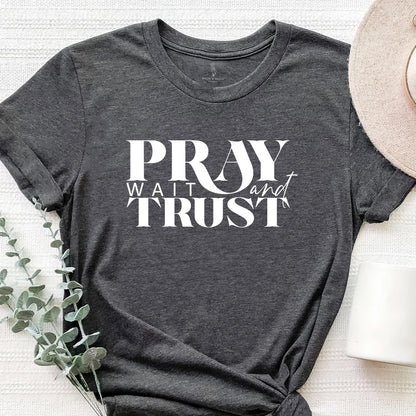 Pray Wait Trust Religious Inspirational Tee