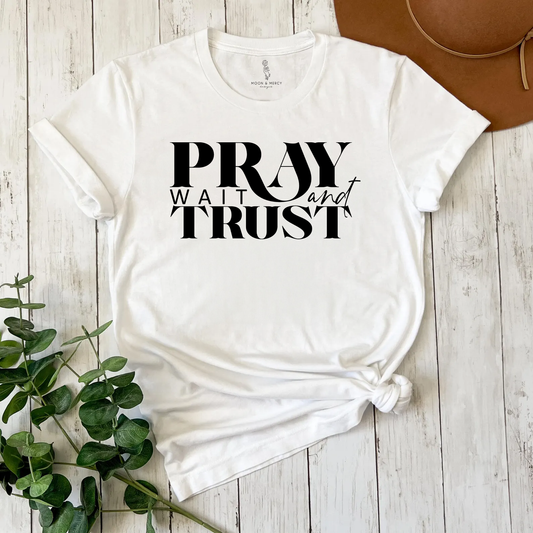 Pray Wait Trust Religious Inspirational Tee