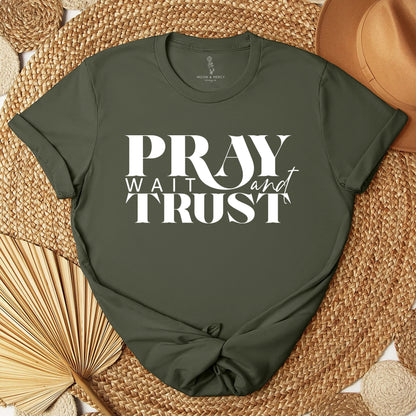 Pray Wait Trust Religious Inspirational Tee
