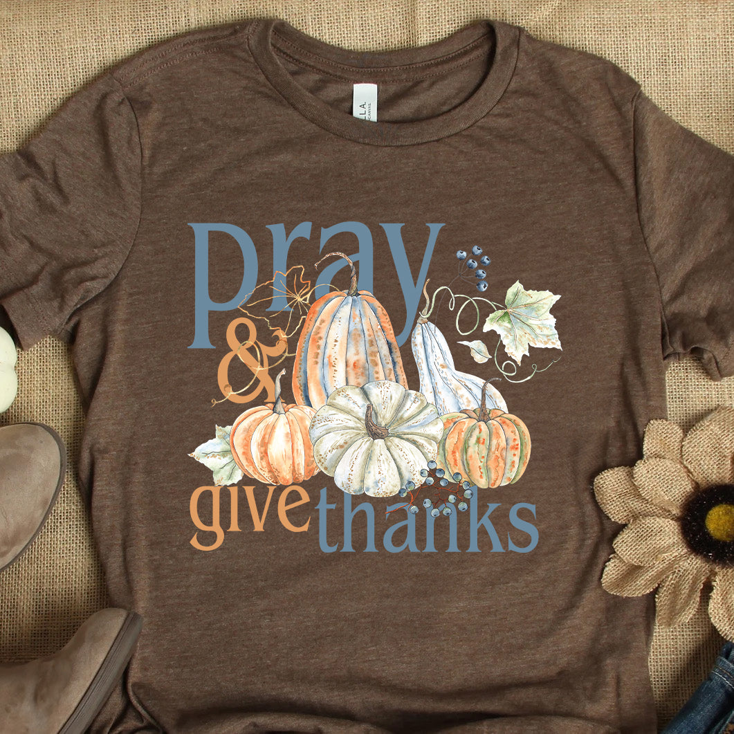 Pray and Give Thanks Fall Shirt | Christian Thanksgiving Shirt